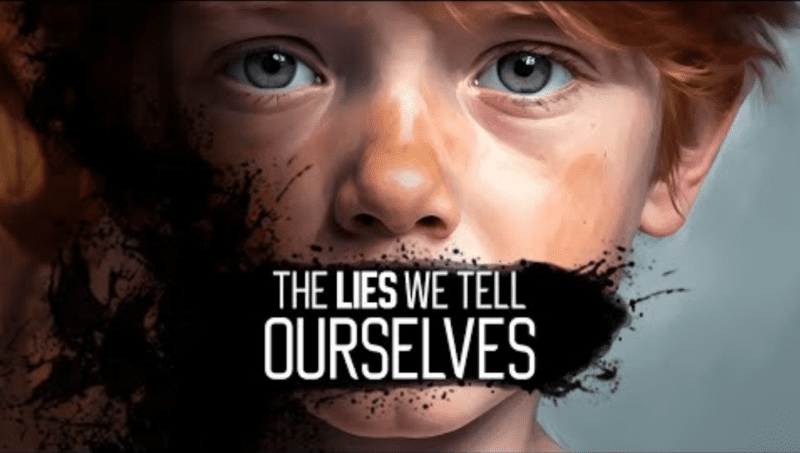 The Lies We Tell Ourselves